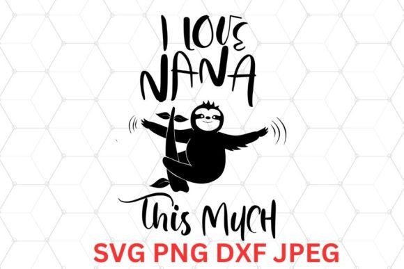 Download I Love Nana Cute Sloth SVG PNG DXF JPEG - Premium Bundle